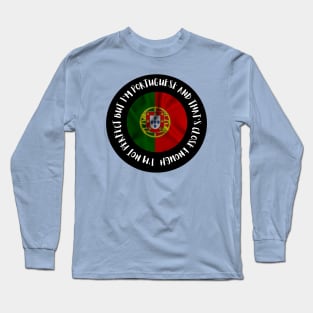 Im not perfect but Im Portuguese Long Sleeve T-Shirt